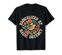 Radicalizado por La Decencia Básica Declaración De Bondad Camiseta