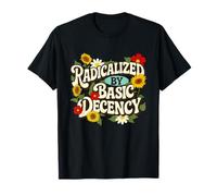 Radicalizado por la Decencia Básica - Empatía Justicia Social Camiseta