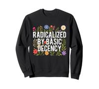 Radicalizado por la decencia básica - La bondad de los Derechos Humanos Sudadera
