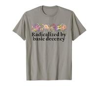 Radicalizado por la decencia básica, practica la empatía radical Camiseta