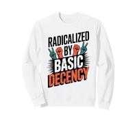 Radicalizado por la decencia básica Sudadera