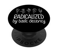 Radicalized By Basic Decency Democracy No Kings in America PopSockets PopGrip Adhesivo