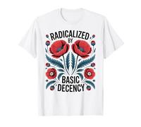 Radicalized by Basic Decency Empowerment Statement Floral Camiseta