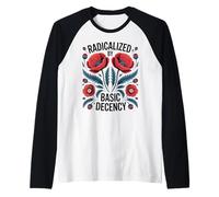 Radicalized by Basic Decency Empowerment Statement Floral Camiseta Manga Raglan