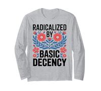 Radicalized by Basic Decency Empowerment Statement Floral Manga Larga