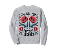 Radicalized by Basic Decency Empowerment Statement Floral Sudadera