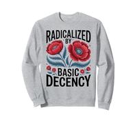 Radicalized by Basic Decency Empowerment Statement Floral Sudadera