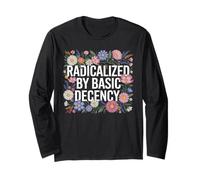 Radicalized By Basic Decency Flores Coloridas Mensaje Social Manga Larga