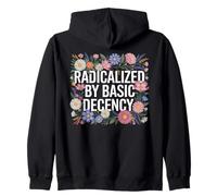 Radicalized By Basic Decency Flores Coloridas Mensaje Social Sudadera con Capucha