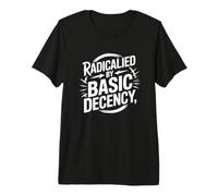 Radicalized by Basic Decency Justicia Social Camiseta Premium