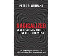 Radicalized: New Jihadists and the Threat to the West