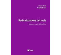 Radicalizzazione del male. Quando si sceglie di far soffrire