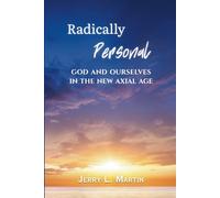 Radically Personal: God and Ourselves in the New Axial Age (Theology Without Walls: Transreligious Explorations)