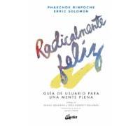 Radicalmente Feliz: Guia De Usuario Para Una Mente Plena