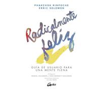 Radicalmente feliz. Guía de usuario para una mente plena (Serendipity)