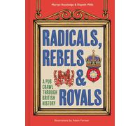 Radicals, Rebels and Royals: A pub crawl through British history, the perfect gift for lovers of trivia, general knowledge, and humour