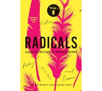 Radicals, Volume 1: Fiction, Poetry, and Drama: Audacious Writings by American Women, 1830-1930
