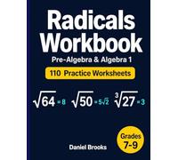 Radicals Workbook: 110 Practice Worksheets - Square Roots, Cube Roots, Estimating, Simplifying, and Multiplying Radicals for Pre-Algebra and Algebra 1, Grades 7-9