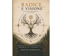 Radice e Visione: Per disinnescare il pilota automatico e tornare presenti