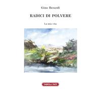 Radici di polvere. La mia vita