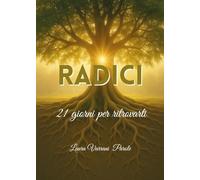 Radici. Diario. 21 giorni per ritrovarti