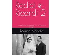 Radici e Ricordi 2: La guida per scrivere nel tuo quaderno di famiglia