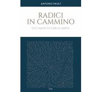 Radici in cammino. Una crescita tra scelta e destino