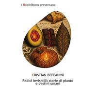 Radici invisibili: storie di piante e destini umani (Robin&sons)