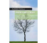 RADICI NEL CIELO: Guida pratica e spirituale per educare i figli alla fede cristiana