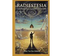 Radiestesia: Conexiones Entre lo Visible y lo Invisible