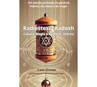 Radiestesia Kadosh Vol. 1: Cabala, Magia e Pêndulo Hebreu