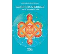 Radiestesia spirituale. L'arte di ascoltare le guide (L' altra scienza)