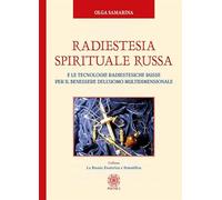 Radiestesia spirituale Russa. E le tecnologie radiestesiche russe per il benessere dell’uomo multidimensionale