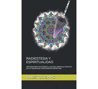 RADIESTESIA Y ESPIRITUALIDAD: MÉTODO PRÁCTICO PARA EL USO DEL PÉNDULO MÍSTICO EN LA TERAPIA DE CRECIMIENTO ESPIRITUAL