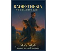 Radiesthesia: The Biohacker’s Guide Collection