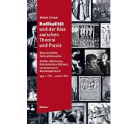 Radikalität und der Riss zwischen Theorie und Praxis: Eine unerhörte Kulturphilosophie. Antiker Aktivismus, frühchristliche Militanz, venezianischer Maskengebrauch (399 v. Chr. - 1797 n. Chr.)