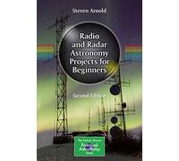 Radio and Radar Astronomy Projects for Beginners (The Patrick Moore Practical Astronomy Series)