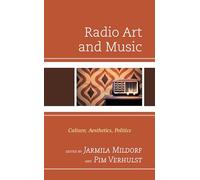 Radio Art and Music: Culture, Aesthetics, Politics
