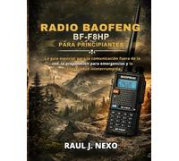 RADIO BAOFENG BF-F8HP PARA PRINCIPIANTES: La guía esencial para la comunicación fuera de la red, la preparación para emergencias y la conectividad ininterrumpida