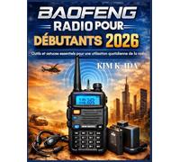 RADIO BAOFENG POUR DÉBUTANTS 2026: Outils et astuces essentiels pour une utilisation quotidienne de la radio