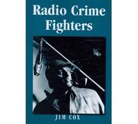 Radio Crime Fighters: More Than 300 Programs from the Golden Age (Paperback) - Common