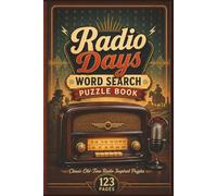 Radio Days Word Search Puzzle Book: 60 Large Print Puzzles Celebrating the Golden Age of Broadcasting for Seniors and Nostalgia Lovers (The Golden Years Nostalgia Word Search Collection)