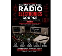 Radio Electronics for Amateur Radio Operators - Advanced Topics and Practical Skills: From Atoms to Antennas™
