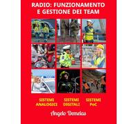 RADIO: FUNZIONAMENTO E GESTIONE DEI TEAM: Un percorso dai sistemi analogici alle PoC attraverso i sitemi digitali (Scopri il mondo delle radio)