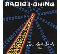 Radio I-Ching - Last Kind Words