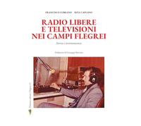 Radio libere e televisioni nei Campi Flegrei. Storia e testimonianze
