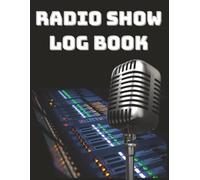 Radio Show Log Book: 52 weeks of logs to record song titles, artists and more. Large tables for compiling playlists and tracks for community radio, college radio and commercial radio.