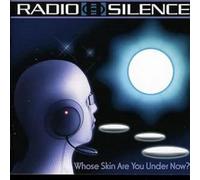 Radio Silence - Whose Skin Are You Under Now