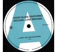 Radio Slave Featuring Michael Love Michael - Radio Slave Featuring Michael Love Michael - Can’t Get You