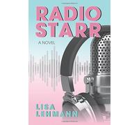 Radio Starr: A Music-Fueled Journey of Self-Discovery, Love, and Womanhood in 1980s Radio